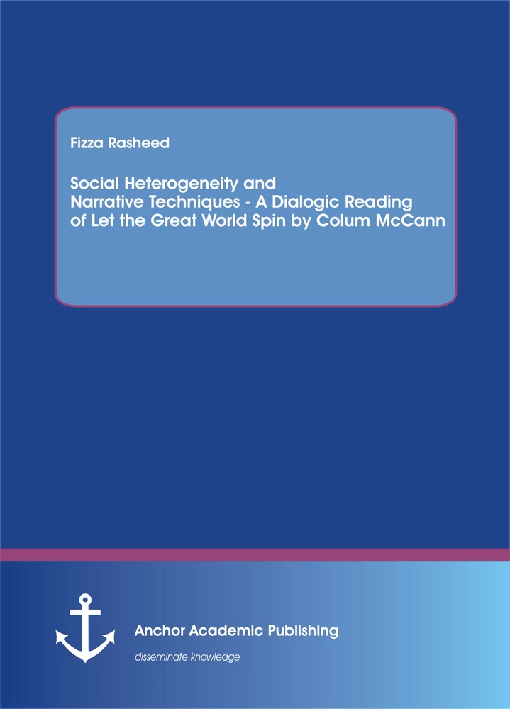 Title: Social Heterogeneity and Narrative Techniques -  A Dialogic Reading of Let the Great World Spin by Colum McCann