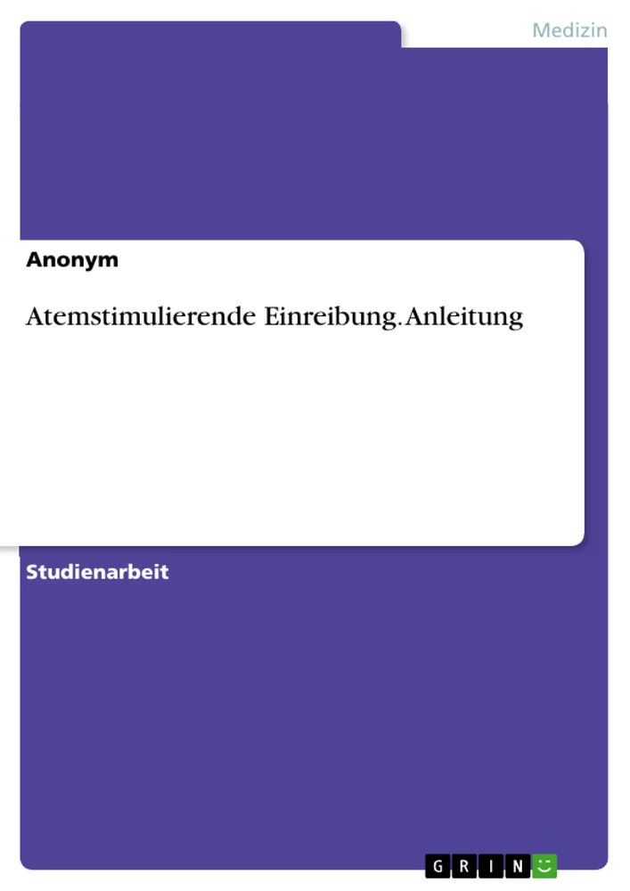 Titel: Atemstimulierende Einreibung. Anleitung