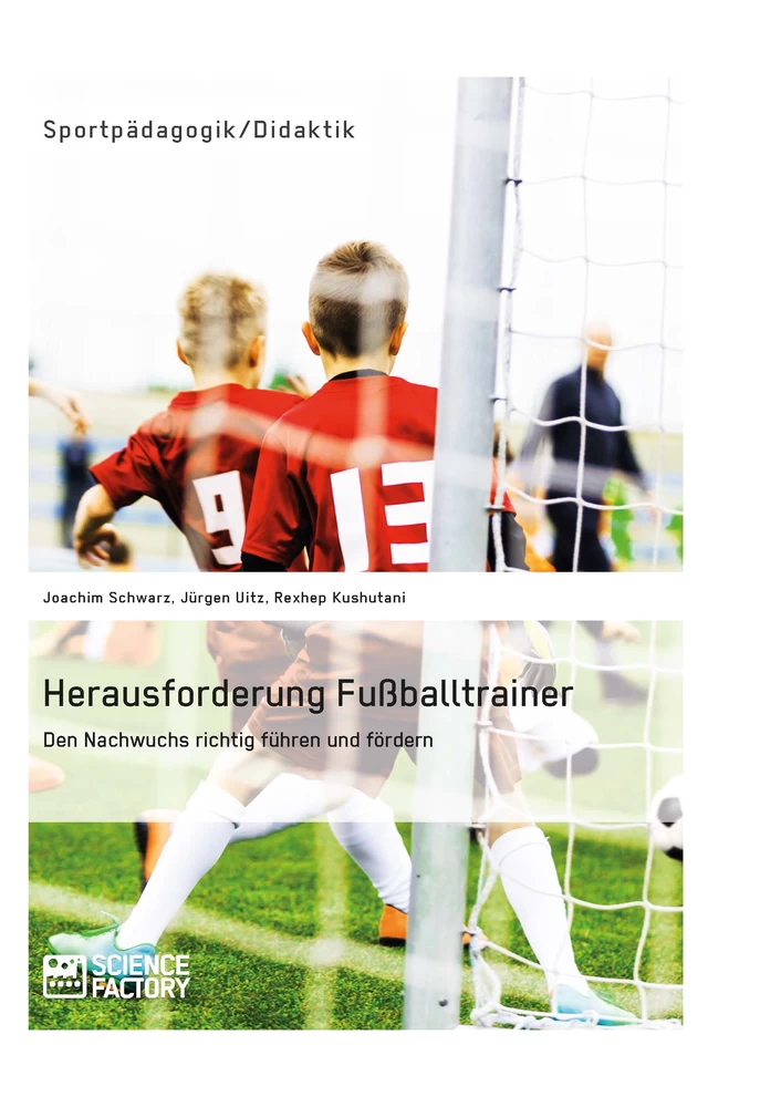 Titre: Herausforderung Fußballtrainer. Den Nachwuchs richtig führen und fördern