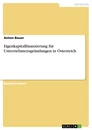 Title: Eigenkapitalfinanzierung für Unternehmensgründungen in Österreich