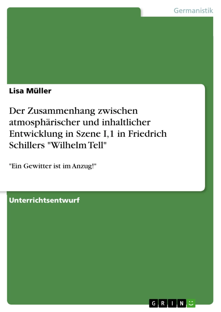 Title: Der Zusammenhang zwischen atmosphärischer und inhaltlicher Entwicklung in Szene I,1 in Friedrich Schillers "Wilhelm Tell"