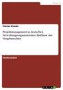 Title: Projektmanagement in deutschen Verwaltungsorganisationen. Einflüsse des Vergaberechtes