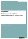 Title: Kinderarmut in Deutschland. Handlungsansätze in der Sozialen Arbeit