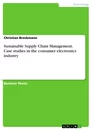 Title: Sustainable Supply Chain Management. Case studies in the consumer electronics industry