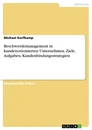 Titel: Beschwerdemanagement in kundenorientierten Unternehmen. Ziele, Aufgaben, Kundenbindungsstrategien