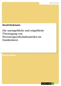 Titel: Die unentgeltliche und entgeltliche Übertragung von Personengesellschaftsanteilen im Familienkreis