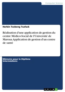 Título: Réalisation d'une application de gestion du centre Médico-Social de l'Université de Maroua. Application de gestion d'un centre de santé