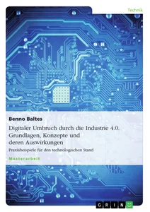 Title: Digitaler Umbruch durch die Industrie 4.0. Grundlagen, Konzepte und deren Auswirkungen