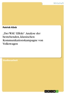Title: „Der WAU Effekt“.  Analyse der bestehenden, klassischen Kommunikationskampagne von Volkswagen