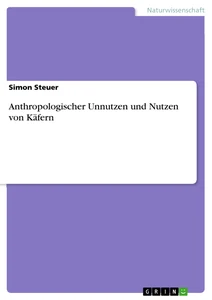 Title: Anthropologischer Unnutzen und Nutzen von Käfern