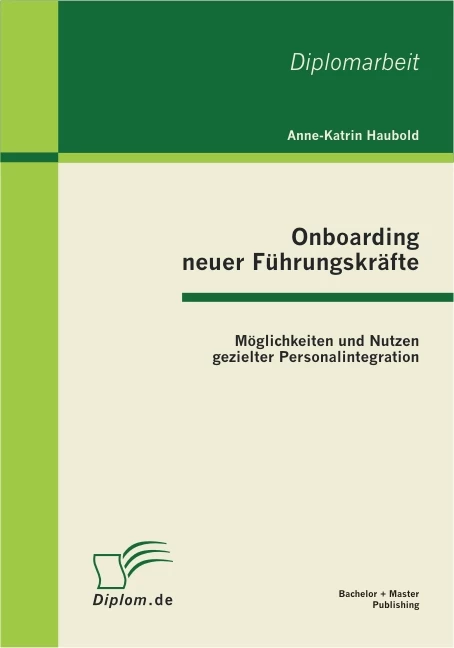 Titel: Onboarding neuer Führungskräfte: Möglichkeiten und Nutzen gezielter Personalintegration