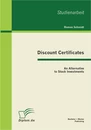 Titel: Discount Certificates: An Alternative to Stock Investments