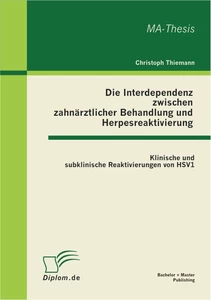 Titel: Die Interdependenz zwischen zahnärztlicher Behandlung und Herpesreaktivierung
