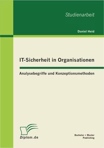 Titel: IT-Sicherheit in Organisationen: Analysebegriffe und Konzeptionsmethoden