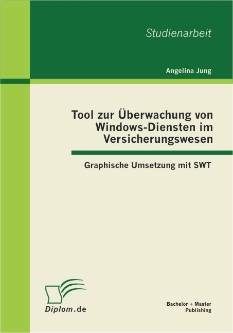 Titel: Tool zur Überwachung von Windows-Diensten im Versicherungswesen: Graphische Umsetzung mit SWT