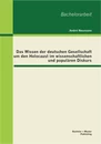 Titel: Das Wissen der deutschen Gesellschaft um den Holocaust im wissenschaftlichen und populären Diskurs