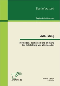 Titel: Adbusting: Methoden, Techniken und Wirkung der Entstellung von Werbecodes