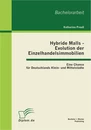 Titel: Hybride Malls - Evolution der Einzelhandelsimmobilien: Eine Chance für Deutschlands Klein- und Mittelstädte