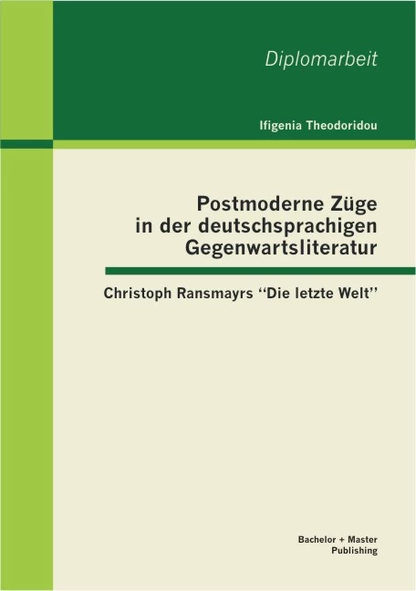 Titel: Postmoderne Züge in der deutschsprachigen Gegenwartsliteratur: Christoph Ransmayrs "Die letzte Welt"