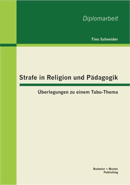 Titel: Strafe in Religion und Pädagogik: Überlegungen zu einem Tabu-Thema