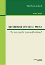 Titel: Tageszeitung und Social Media: Was ändert sich für Sender und Empfänger?