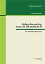 Titel: Hedge-Accounting nach IAS 39 und IFRS 9 - Ein kritischer Vergleich