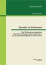 Titel: Skandal in Hollywood: Die Wirkung von negativen Berichterstattungen über Superstars auf die Einspielergebnisse ihrer Filme