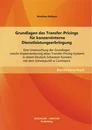 Titel: Grundlagen des Transfer-Pricings für konzerninterne Dienstleistungserbringung: Eine Untersuchung der Grundlagen zwecks Implementierung eines Transfer-Pricing-Systems in einem Deutsch-Schweizer Konzern mit dem Schwerpunkt e-Commerce