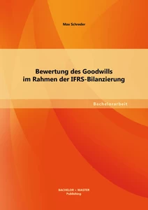 Titel: Bewertung des Goodwills im Rahmen der IFRS-Bilanzierung