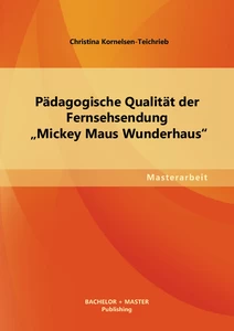 Titel: Pädagogische Qualität der Fernsehsendung „Mickey Maus Wunderhaus“
