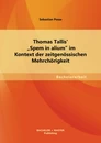 Titel: Thomas Tallis' "Spem in alium" im Kontext der zeitgenössischen Mehrchörigkeit