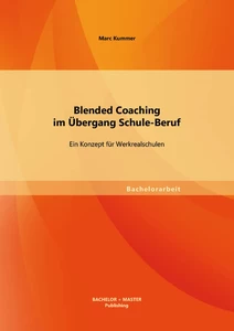 Titel: Blended Coaching im Übergang Schule-Beruf: Ein Konzept für Werkrealschulen
