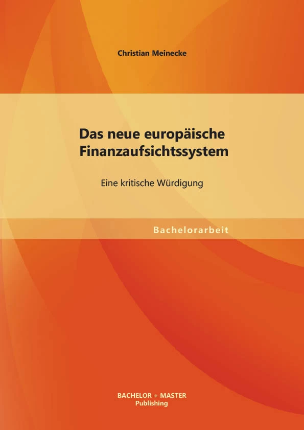 Titel: Das neue europäische Finanzaufsichtssystem: Eine kritische Würdigung