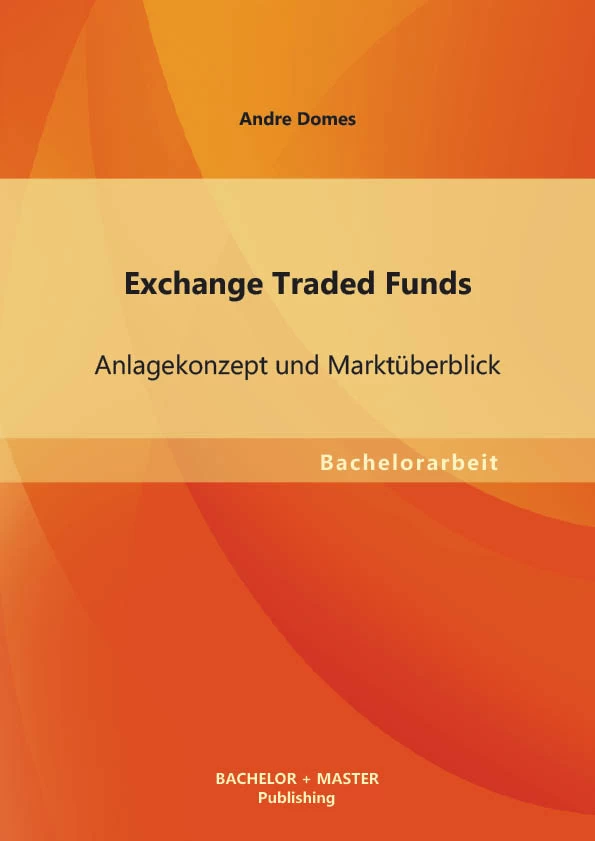Titel: Exchange Traded Funds: Anlagekonzept und Marktüberblick