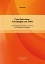Titel: Code-Switching - Grundlagen und Kritik: Soziolinguistische Studien mit Türkisch als Erstsprache im Vergleich