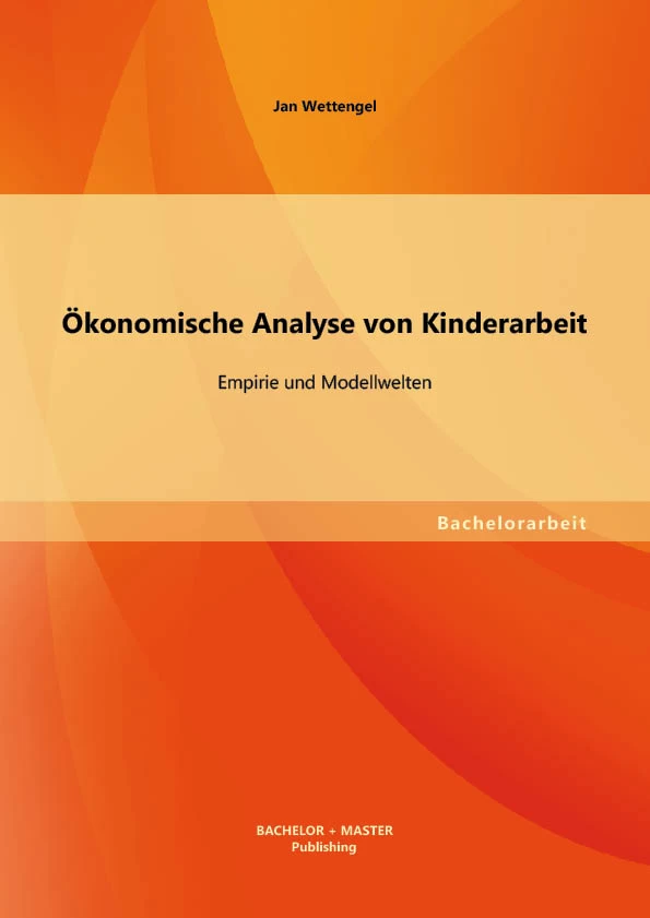 Titel: Ökonomische Analyse von Kinderarbeit: Empirie und Modellwelten