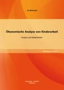 Titel: Ökonomische Analyse von Kinderarbeit: Empirie und Modellwelten
