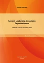 Titel: Servant Leadership in sozialen Organisationen: Dienende Führung im dritten Sektor