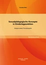 Titel: Sexualpädagogische Konzepte in Kindertagesstätten: Analyse zweier Praxisbeispiele