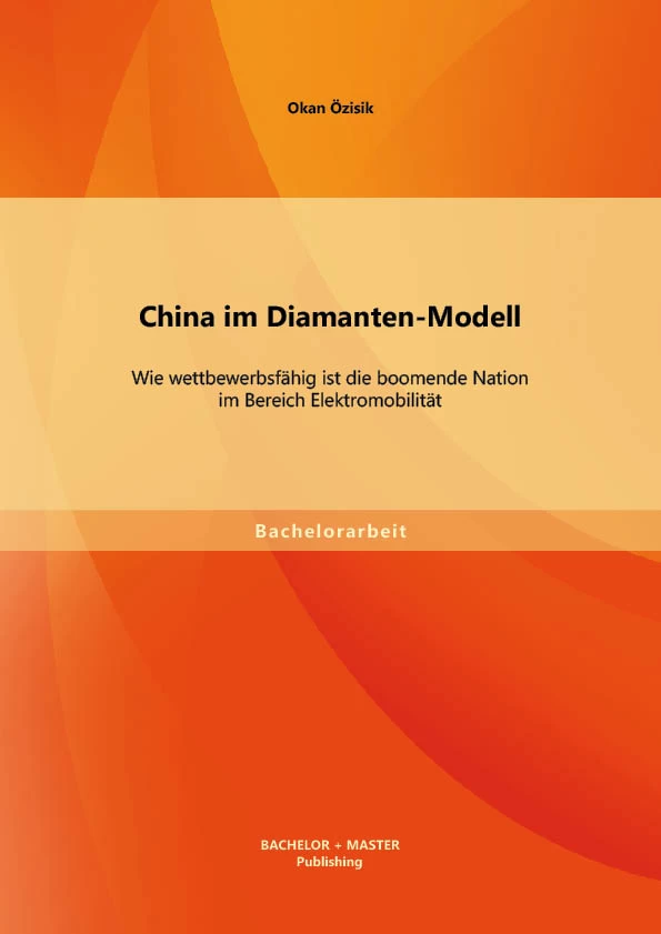 Titel: China im Diamanten-Modell: Wie wettbewerbsfähig ist die boomende Nation im Bereich Elektromobilität