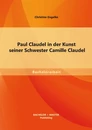 Titel: Paul Claudel in der Kunst seiner Schwester Camille Claudel