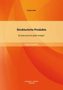 Titel: Strukturierte Produkte: Ein Instrument für jeden Anleger?