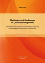 Titel: Methoden und Werkzeuge im Qualitätsmanagement: Systematische Herangehensweise zur Fehlerklassifizierung, Ursachenanalyse, Fehlerkorrektur und Prävention