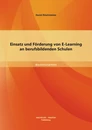 Titel: Einsatz und Förderung von E-Learning an berufsbildenden Schulen