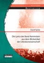 Titel: Die Lyrics der Band Rammstein aus dem Blickwinkel der Literaturwissenschaft