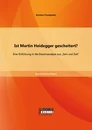 Titel: Ist Martin Heidegger gescheitert? Eine Einführung in die Daseinsanalyse aus „Sein und Zeit“