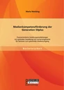 Titel: Medienkompetenzförderung der Generation 50plus: Praxisorientierte Handlungsempfehlungen zur optimalen Gestaltung von Lernarrangements für Senioren zum gekonnten Medienumgang