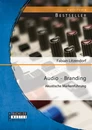 Titel: Audio - Branding: Akustische Markenführung