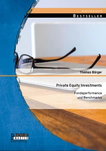 Titel: Private Equity Investments: Fondsperformance und Benchmarks