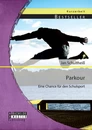 Titel: Parkour: Eine Chance für den Schulsport